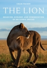 The Lion: Behavior, Ecology, and Conservation of an Iconic Species Cover Image