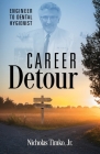 Career Detour: Engineer to Dental Hygienist By Jr. Timko, Nicholas Cover Image