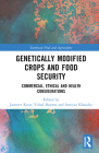 Genetically Modified Crops and Food Security: Commercial, Ethical and Health Considerations (Earthscan Food and Agriculture) By Jasmeet Kour (Editor), Vishal Sharma (Editor), Imtiyaz Khanday (Editor) Cover Image