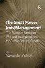 The Great Power (mis)Management: The Russian-Georgian War and its Implications for Global Political Order Cover Image