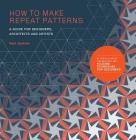 How to Make Repeat Patterns: A Guide for Designers, Architects and Artists By Paul Jackson Cover Image