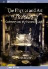 The Physics and Art of Photography, Volume 1: Geometry and the Nature of Light (Iop Concise Physics) Cover Image