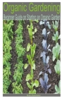 Organic Gardening: Beginner Guide on Starting an Organic Garden Cover Image