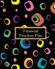 Financial Freedom Plan: Daily Weekly Monthly Planning Financial Budget Income and Expense Tracker Organizer Workbook Peace for Your Finances 8 By Dianne Terry Cover Image