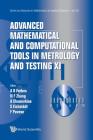 Advanced Mathematical and Computational Tools in Metrology and Testing XI (Advances in Mathematics for Applied Sciences #89) By Alistair B. Forbes (Editor), Nien Fan Zhang (Editor), Anna G. Chunovkina (Editor) Cover Image