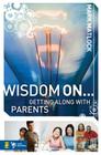 Wisdom On... Getting Along with Parents Cover Image
