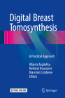 Digital Breast Tomosynthesis: A Practical Approach By Alberto Tagliafico (Editor), Nehmat Houssami (Editor), Massimo Calabrese (Editor) Cover Image