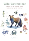 Wild Watercolour: Connect to the natural world through the art of painting By Inga Buividavice, Inga Buividavice (Illustrator) Cover Image
