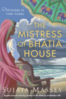 The Mistress of Bhatia House (A Perveen Mistry Novel #4) By Sujata Massey Cover Image