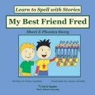 My Best Friend Fred: Decodable Sound Phonics Reader for Short E Word Families By Karen Sandelin, Lavinia Letheby (Artist) Cover Image