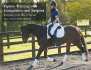 Equine Training with Compassion and Respect: Keeping your Horse Sound Cover Image