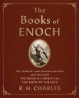 The Books of Enoch: The Complete and Original Edition, also includes The Book of Jasher and The Book of Jubilees By R. H. Charles Cover Image