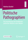 Politische Pathographien: Die Inszenierung Von Krankheiten Politischer Akteure in Den Medien Cover Image