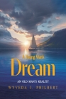 A Young Man's Dream: An Old Man's Reality By Wyveda I. Philbert Cover Image