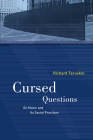 Cursed Questions: On Music and Its Social Practices By Richard Taruskin Cover Image
