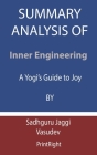 Summary Analysis Of Inner Engineering: A Yogi's Guide to Joy By Sadhguru Jaggi Vasudev By Printright Cover Image
