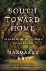 South Toward Home: Travels in Southern Literature Cover Image