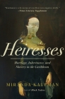 Heiresses: The Women Who Brought Caribbean Slavery Home Cover Image