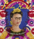 Frida Kahlo: The Artist in the Blue House Cover Image
