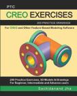 Ptc Creo Exercises: 200 Practice Drawings For CREO and Other Feature-Based Modeling Software Cover Image