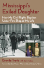 Mississippi's Exiled Daughter: How My Civil Rights Baptism Under Fire Shaped My Life By J. Randall O'Brien (Afterword by), Brenda Travis, John Obee Cover Image