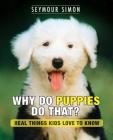 Why Do Puppies Do That?: Real Things Kids Love to Know (Why Do Pets? #1) Cover Image