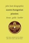 Austro-Hungarian Pianists, Discographies, Lili Krauss, Friedrich Gulda, Ingrid Haebler By John Hunt Cover Image