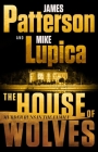 The House of Wolves: Bolder Than Yellowstone or Succession, Patterson and Lupica's Power-Family Thriller Is Not To Be Missed By James Patterson, Mike Lupica Cover Image