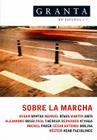 Granta: Sobre La Marcha By Various Cover Image