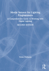 Media Servers for Lighting Programmers: A Comprehensive Guide to Working with Digital Lighting By Vickie Claiborne Cover Image