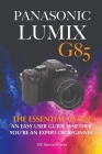 Panasonic Lumix G85: The Essential Guide An Easy User Guide Whether You're An Expert or Beginner Cover Image