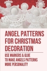 Angel Patterns For Christmas Decoration: Use Markers & Glue To Make Angels Patterns More Personality: The Cricut Maker'S Ability To Cut Fabric Cover Image