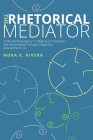 The Rhetorical Mediator: Understanding Agency in Indigenous Translation and Interpretation through Indigenous Approaches to UX By Nora K. Rivera Cover Image