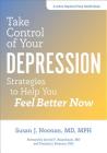 Take Control of Your Depression: Strategies to Help You Feel Better Now (Johns Hopkins Press Health Books) Cover Image