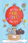 My First Kids Jokes ages 3-5: Especially created for kindergarten and beginner readers By Cindy Merrylove Cover Image