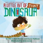 A Little Bit of That Dinosaur By Elleen Hutcheson, Darcy Pattison, John Joven (Illustrator) Cover Image