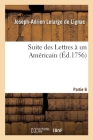 Suite Des Lettres À Un Américain. Partie 6 By Joseph-Adrien Lelarge de Lignac Cover Image