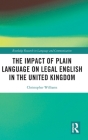 The Impact of Plain Language on Legal English in the United Kingdom (Routledge Research in Language and Communication) Cover Image