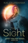 The Sight: Spirit Walker Series Book One By Kailey Urbaniak Cover Image