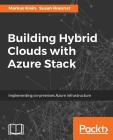 Building Hybrid Clouds with Azure Stack By Markus Klein, Susan Roesner Cover Image
