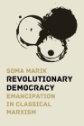 Revolutionary Democracy: Emancipation in Classical Marxism Cover Image