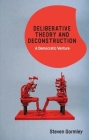 Deliberative Theory and Deconstruction: A Democratic Venture By Steven Gormley Cover Image