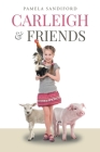 Carleigh and Friends By Pamela Sandiford Cover Image