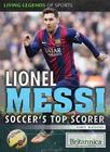 Lionel Messi: Soccer's Top Scorer (Living Legends of Sports) By Karen Burshtein Cover Image