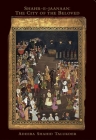 Shahr-E-Jaanaan: The City of the Beloved By Adeeba Shahid Talukder Cover Image