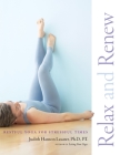 Relax and Renew: Restful Yoga for Stressful Times By Judith Hanson Lasater Cover Image