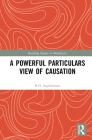 A Powerful Particulars View of Causation (Routledge Studies in Metaphysics) Cover Image