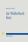 In Wahrheit Frei: Protestantische Profile Und Positionen By Robert Leicht Cover Image