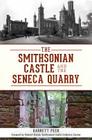 The Smithsonian Castle and the Seneca Quarry (Landmarks) By Garrett Peck, Richard Stamm (Foreword by) Cover Image