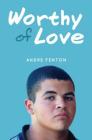 Worthy of Love By Andre Fenton Cover Image